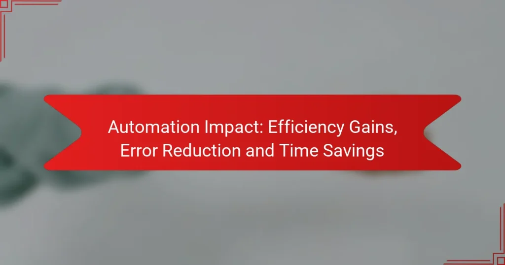 Impactul automatizării: câștiguri de eficiență, reducerea erorilor și economisirea timpului