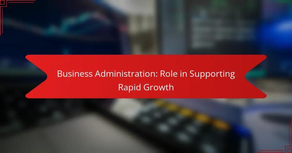 Administrarea Afacerilor: Rolul în Sprijinirea Creșterii Rapide