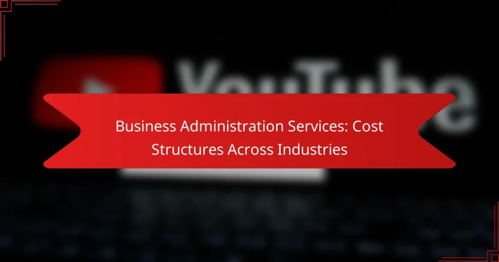 Servicii de Administrare a Afacerilor: Structuri de Costuri în Diverse Industrii