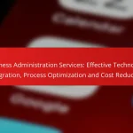 Business Administration Services: Effective Technology Integration, Process Optimization and Cost Reduction