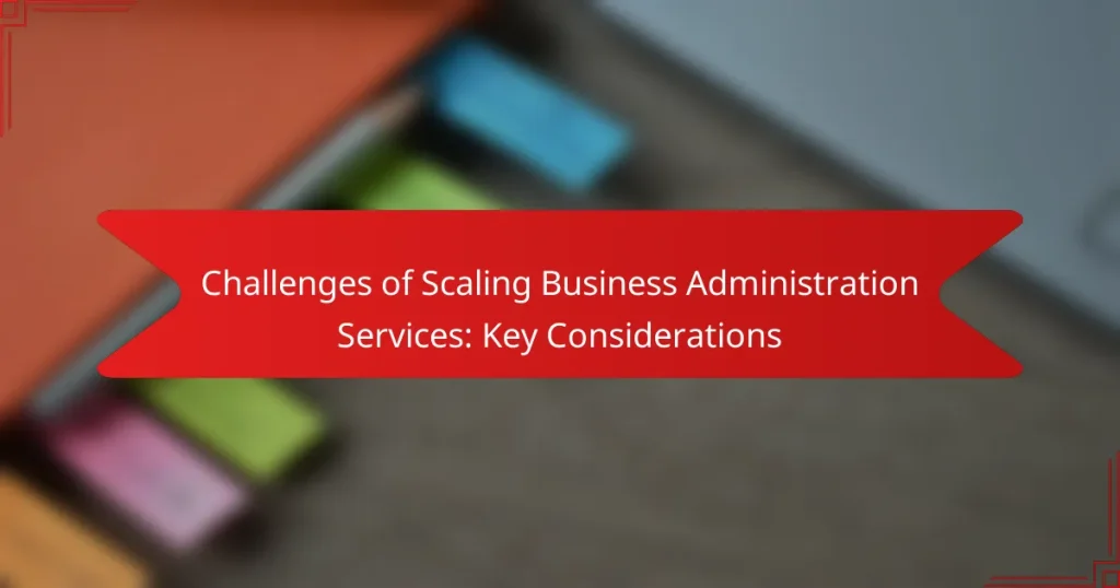 Challenges of Scaling Business Administration Services: Key Considerations