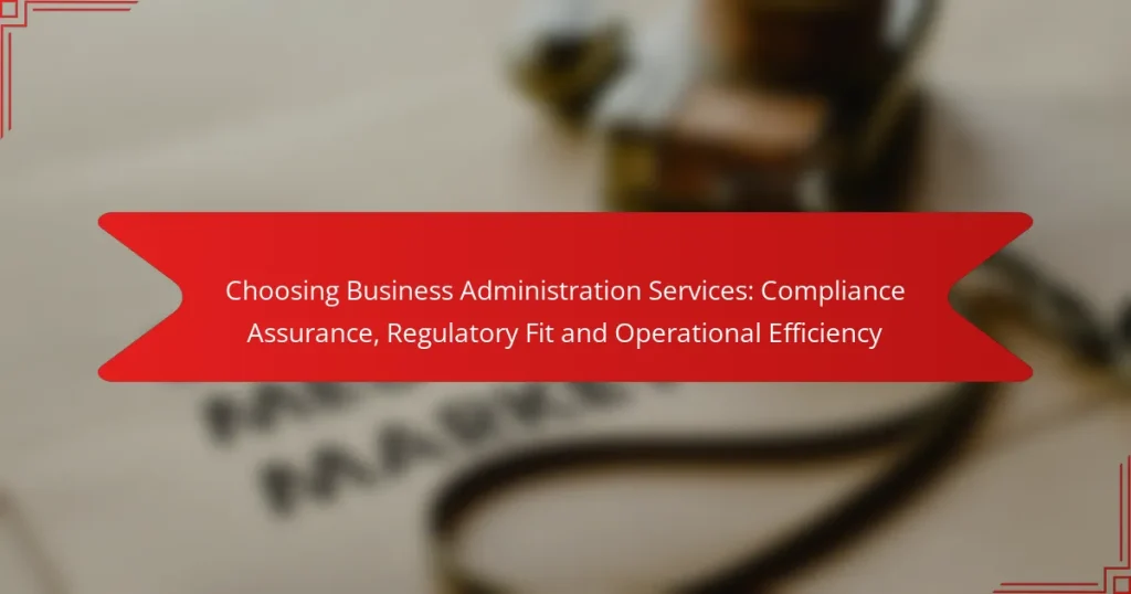Alegerea Serviciilor de Administrare a Afacerilor: Asigurarea Conformității, Adaptarea la Reglementări și Eficiența Operațională