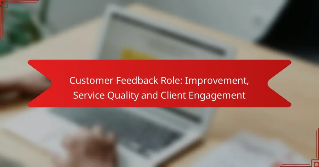 Customer Feedback Role: Improvement, Service Quality and Client Engagement