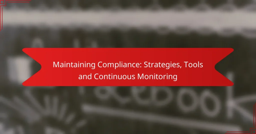 Maintaining Compliance: Strategies, Tools and Continuous Monitoring