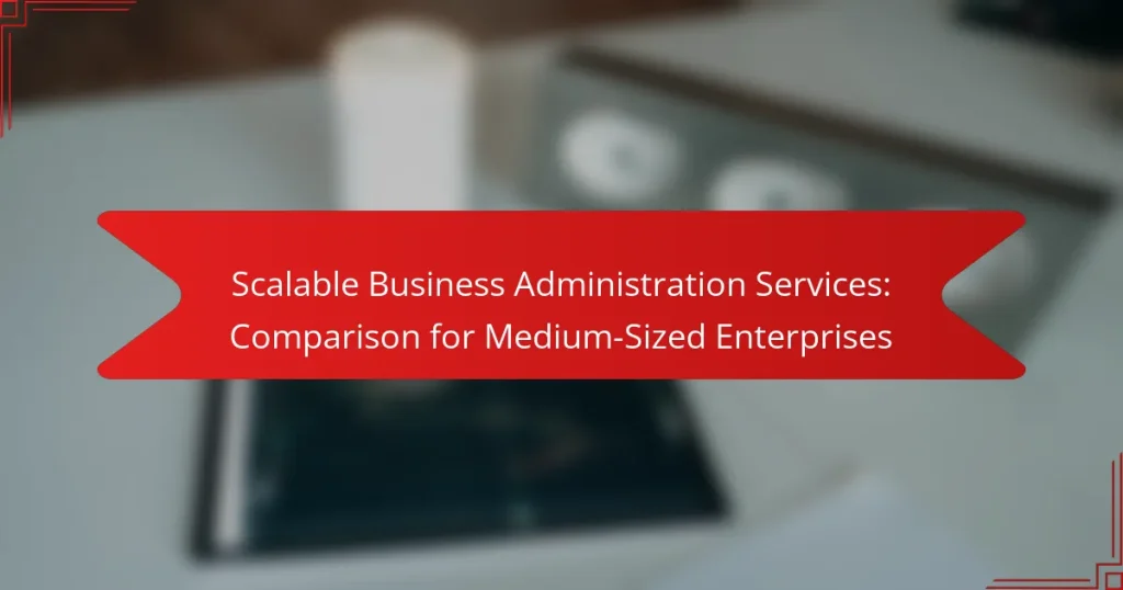 Scalable Business Administration Services: Comparison for Medium-Sized Enterprises