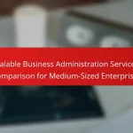 Scalable Business Administration Services: Comparison for Medium-Sized Enterprises