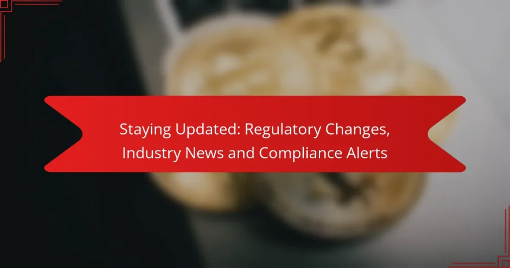 Rămâi la curent: Modificări de reglementare, Știri din industrie și Alerta de conformitate